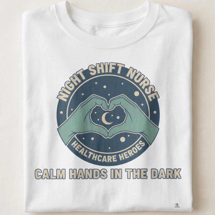 CALM HANDS IN THE DARK | Comfortable Night Shift Nurse T-Shirt