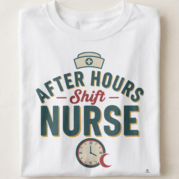 AFTER HOURS NURSE | Funny Night Shift Nurse T-Shirt