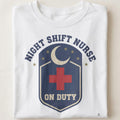 NIGHT SHIFT NURSE ON DUTY | Funny Night Shift Nurse T-Shirt - close up