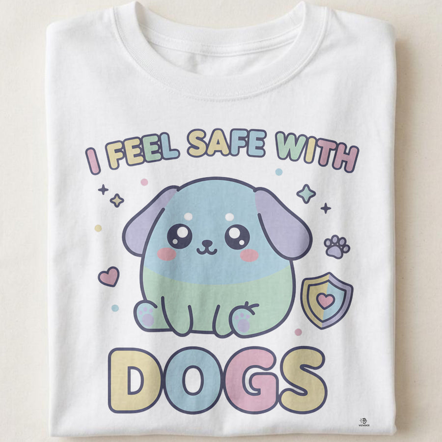 I FEEL SAFE WITH DOGS | Cozy Dog Mom T-Shirt