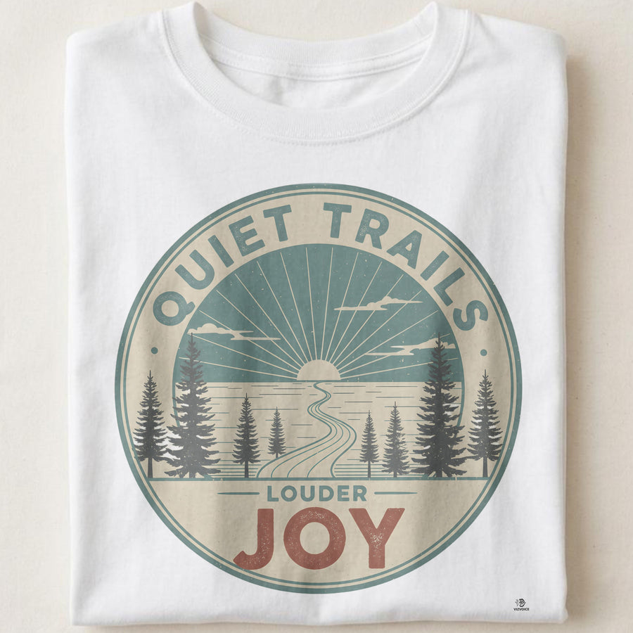 QUIET TRAILS LOUDER JOY | Joyful Hiking T-Shirt