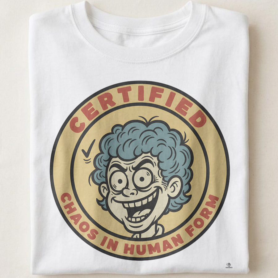 CERTIFIED CHAOS IN HUMAN FORM | Sarcastic Hot Mess T-Shirt