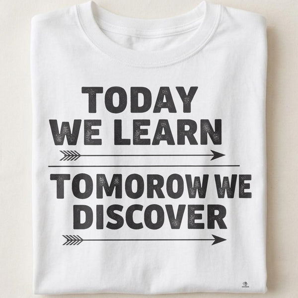 TODAY WE LEARN TOMORROW WE DISCOVER | Inspiring Science Teacher T-Shirt