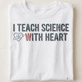 I TEACH SCIENCE WITH HEART | Heartfelt Science Teacher T-Shirt - close up
