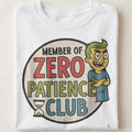MEMBER OF ZERO PATIENCE CLUB | Funny Zero Patience T-Shirt - close up