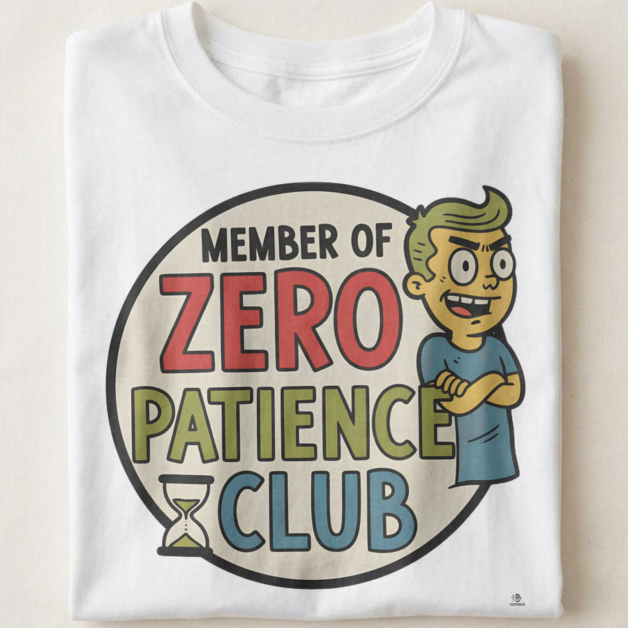 MEMBER OF ZERO PATIENCE CLUB | Funny Zero Patience T-Shirt