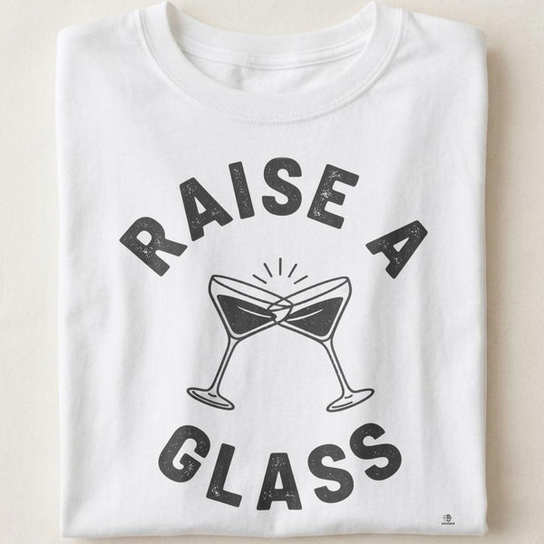 RAISE A GLASS | Funny Wine Lovers T-Shirt