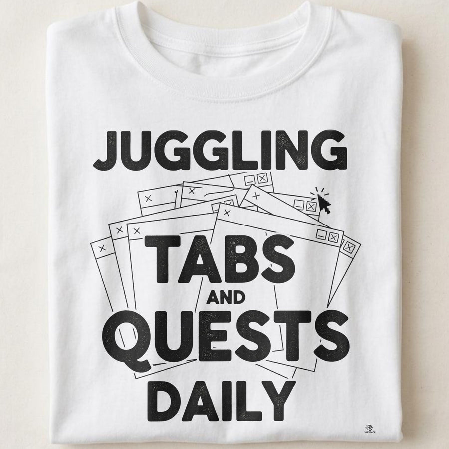 JUGGLING TABS AND QUESTS DAILY | Funny PC Gamer T-Shirt