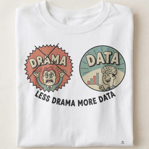 LESS DRAMA MORE DATA | Bold Birthday T-Shirt