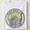 EARLY RISER FOR BASS SEASON | Funny Fishing T-Shirt - close up