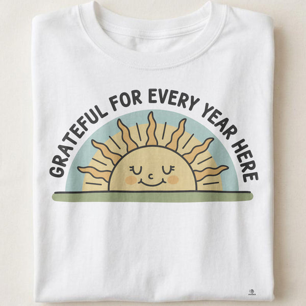 GRATEFUL FOR EVERY YEAR HERE | Thoughtful 40th Birthday T-Shirt