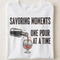 SAVORING MOMENTS ONE POUR AT A TIME | Cozy Wine Lovers T-shirt - close up