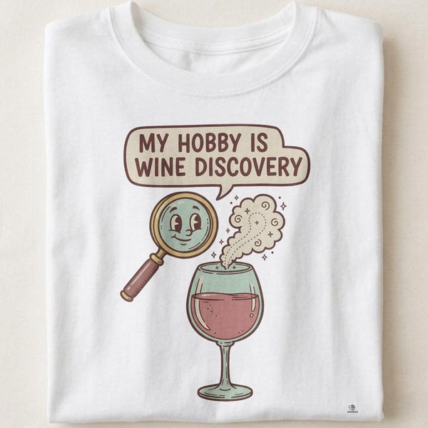 MY HOBBY IS WINE DISCOVERY | Charming Wine Lover T-Shirt