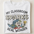 MY CLASSROOM SPARKS REAL WONDER | Inspirational Science Teacher T-Shirt - close up
