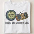 INSOMNIA MODE ACTIVATED BY GAMES | Funny Gaming T-Shirt - close up