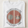 BRAKES BEFORE EGO EVERY TIME | Humorous Motorcycle T-Shirt - close up