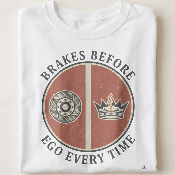 BRAKES BEFORE EGO EVERY TIME | Humorous Motorcycle T-Shirt