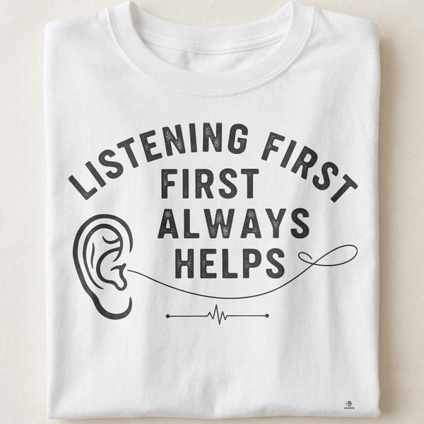 LISTENING FIRST ALWAYS HELPS | Funny School Counselor T-Shirt