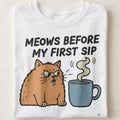 MEOWS BEFORE MY FIRST SIP | Funny Coffee Cat T-shirt - close up