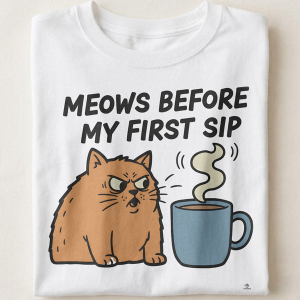 MEOWS BEFORE MY FIRST SIP | Funny Coffee Cat T-shirt