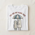 YOU ARE NOT ALONE HERE | Comfortable School Counselor T-Shirt - close up