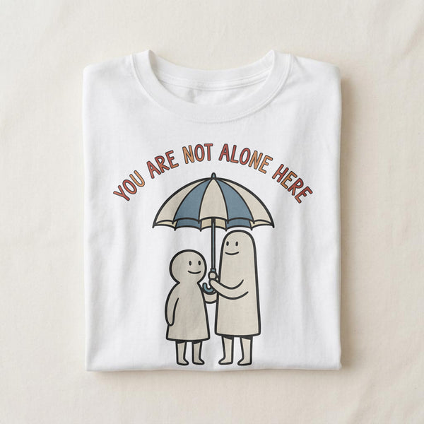 YOU ARE NOT ALONE HERE | Comfortable School Counselor T-Shirt