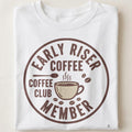 EARLY RISER COFFEE CLUB MEMBER | Cheerful Coffee Lover T-Shirt - close up