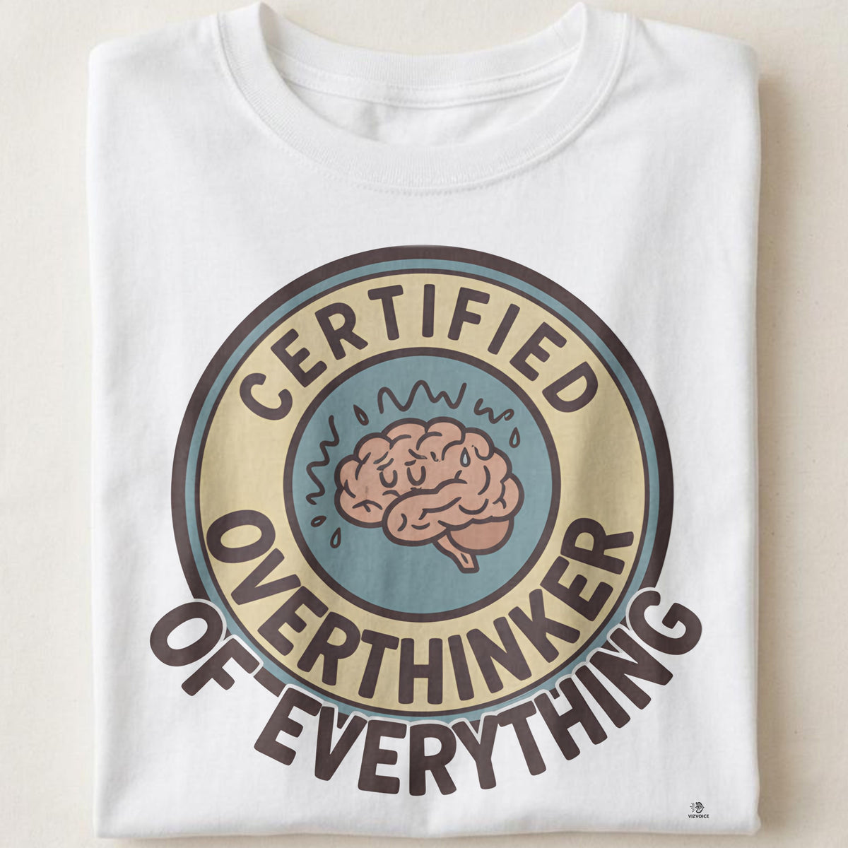 CERTIFIED OVERTHINKER OF EVERYTHING | Humorous Existential T-Shirt
