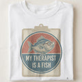 MY THERAPIST IS A FISH | Funny Fishing T-shirt - close up