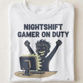 NIGHTSHIFT GAMER ON DUTY | Humorous Gaming T-Shirt - close up