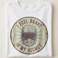 I FEEL BRAVE IN MY HELMET | Fun Biker Mom T-shirt - close up