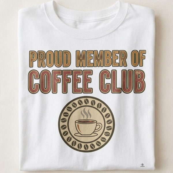 PROUD MEMBER OF COFFEE CLUB | Humorous Coffee Lover T-Shirt
