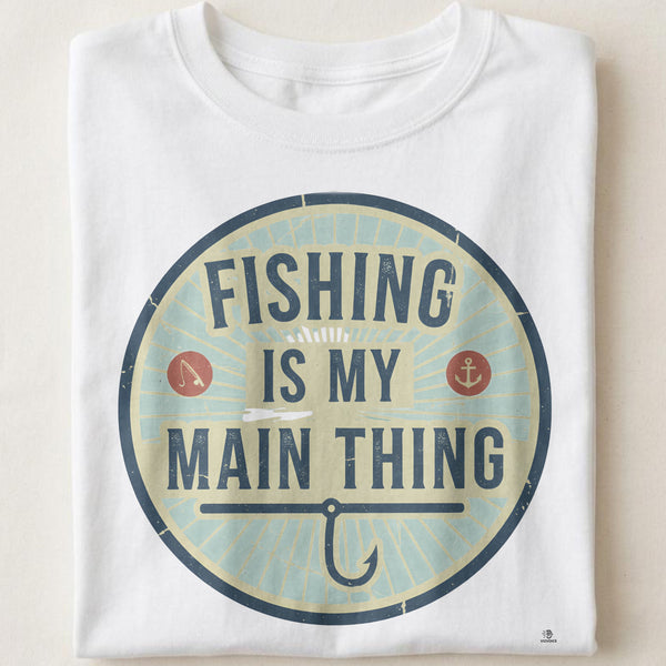 FISHING IS MY MAIN THING | Fun Fishing T-Shirt