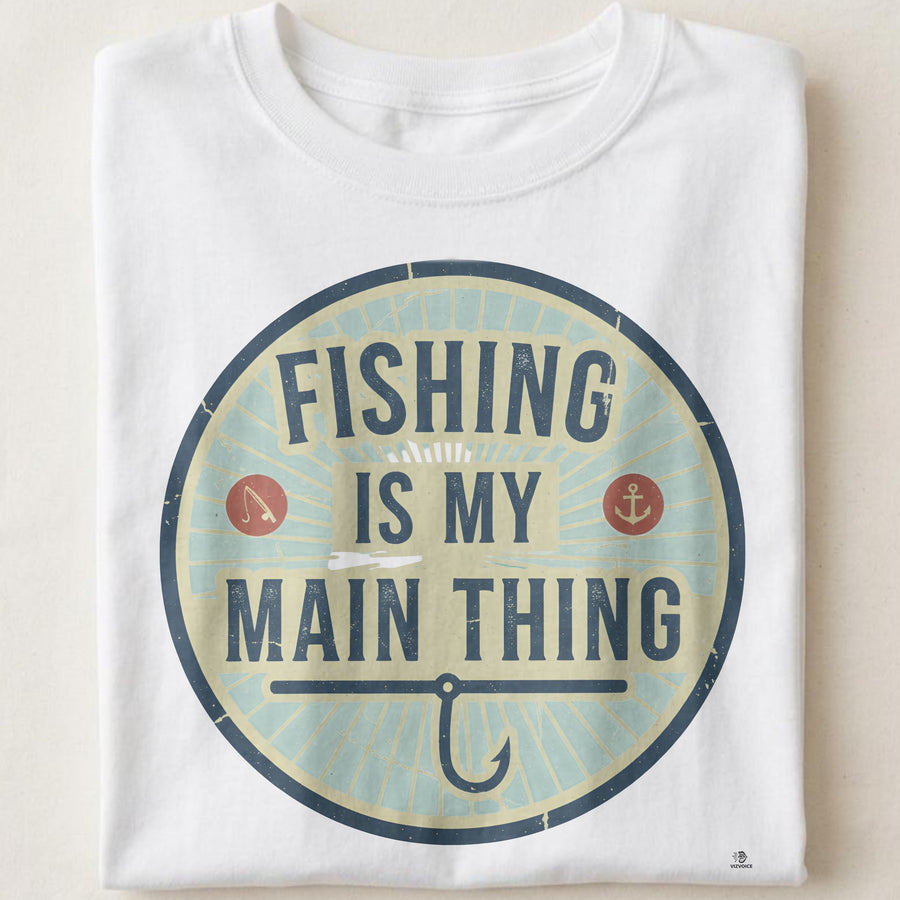 FISHING IS MY MAIN THING | Fun Fishing T-Shirt