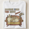 SOMEONE RUNS THIS HOUSE MEOW | Funny Cat Parent T-Shirt - close up