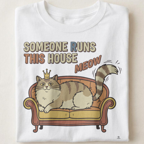 SOMEONE RUNS THIS HOUSE MEOW | Funny Cat Parent T-Shirt