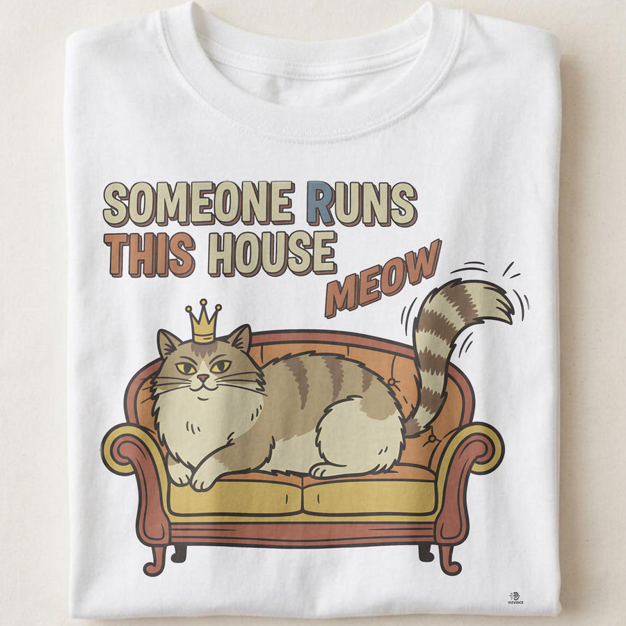SOMEONE RUNS THIS HOUSE MEOW | Funny Cat Parent T-Shirt