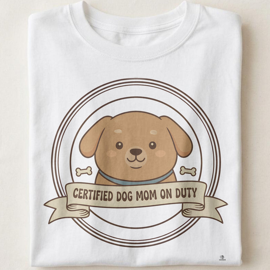 CERTIFIED DOG MOM | Humorous Dog Mom Life T-Shirt