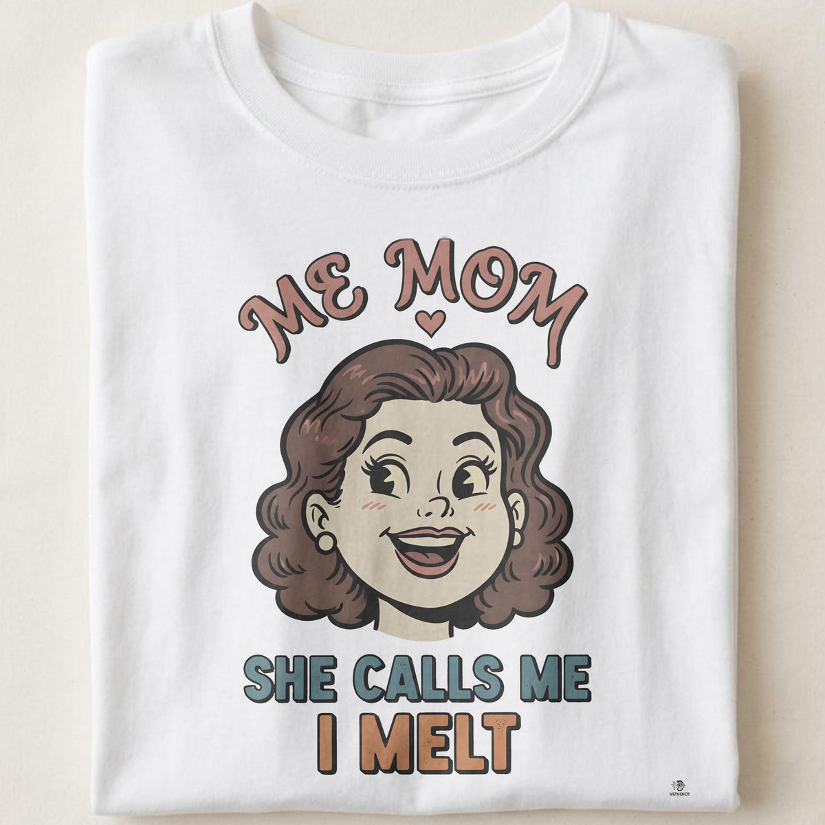 SHE CALLS ME MOM I MELT | Adorable Girl Mom T-shirt
