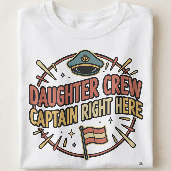 DAUGHTER CREW CAPTAIN RIGHT HERE | Fun Tee for Girl Moms