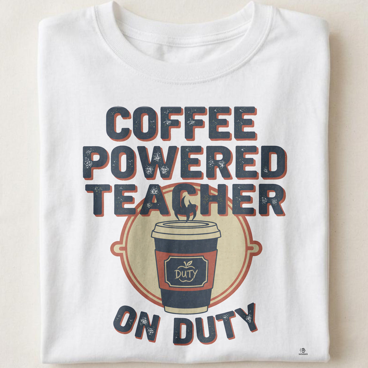 COFFEE POWERED TEACHER ON DUTY | Humorous Teacher T-Shirt