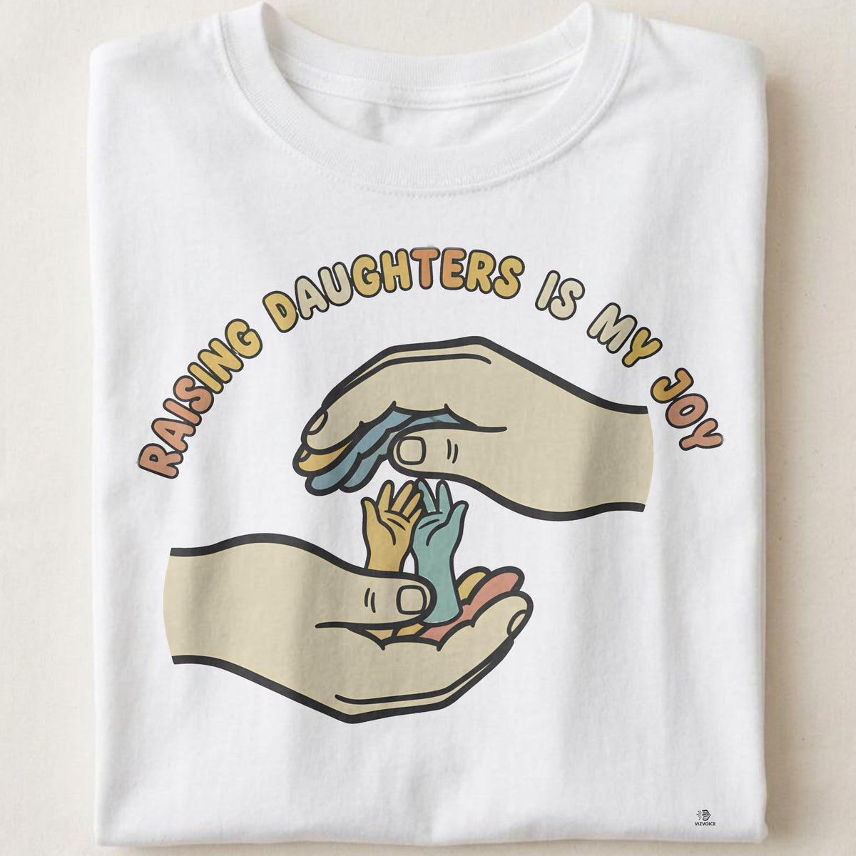 RAISING DAUGHTERS IS MY JOY | Girl Mom T-Shirt