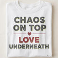 CHAOS ON TOP LOVE UNDERNEATH | Funny Girl Mom T-shirt - close up