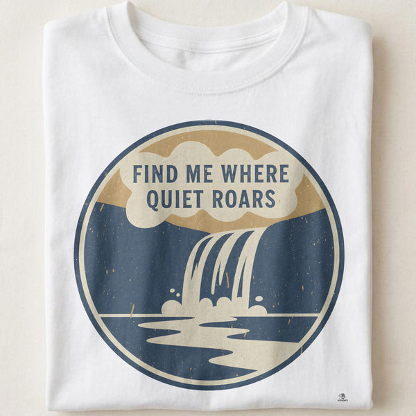 FIND ME WHERE QUIET ROARS | Adventurous Camping T-Shirt