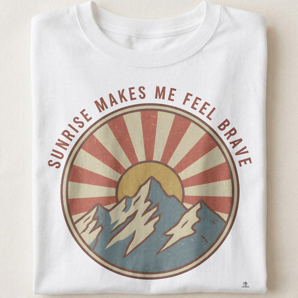 SUNRISE MAKES ME FEEL BRAVE | Adventurous Camping T-Shirt