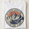 ALWAYS LOOKING PAST THE RIDGE | Adventure Seeker T-Shirt - close up
