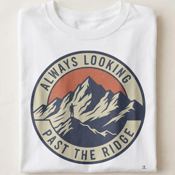 ALWAYS LOOKING PAST THE RIDGE | Adventure Seeker T-Shirt