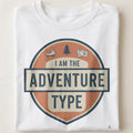 I AM THE ADVENTURE TYPE | Fun T-Shirt for Outdoor Lovers - close up