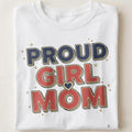 PROUD GIRL MOM | Humorous T-Shirt for Moms - close up