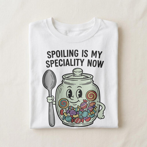 SPOILING IS MY SPECIALTY NOW | Humorous Great Grandparent T-Shirt